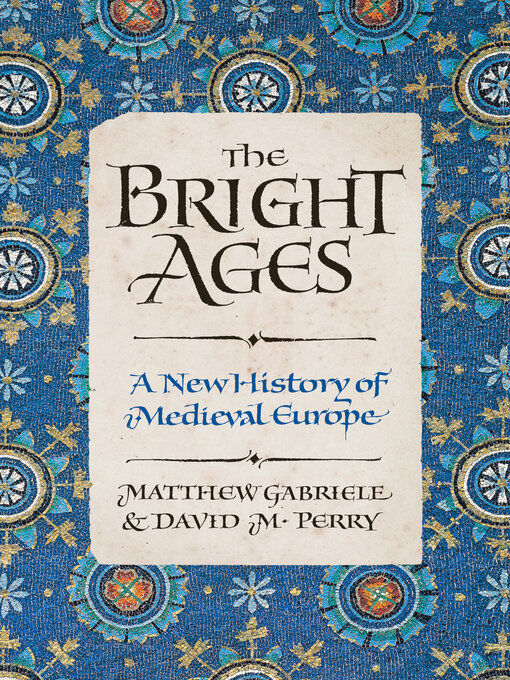 Title details for The Bright Ages by Matthew Gabriele - Available